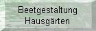 Beetgestaltung 
 Hausgrten